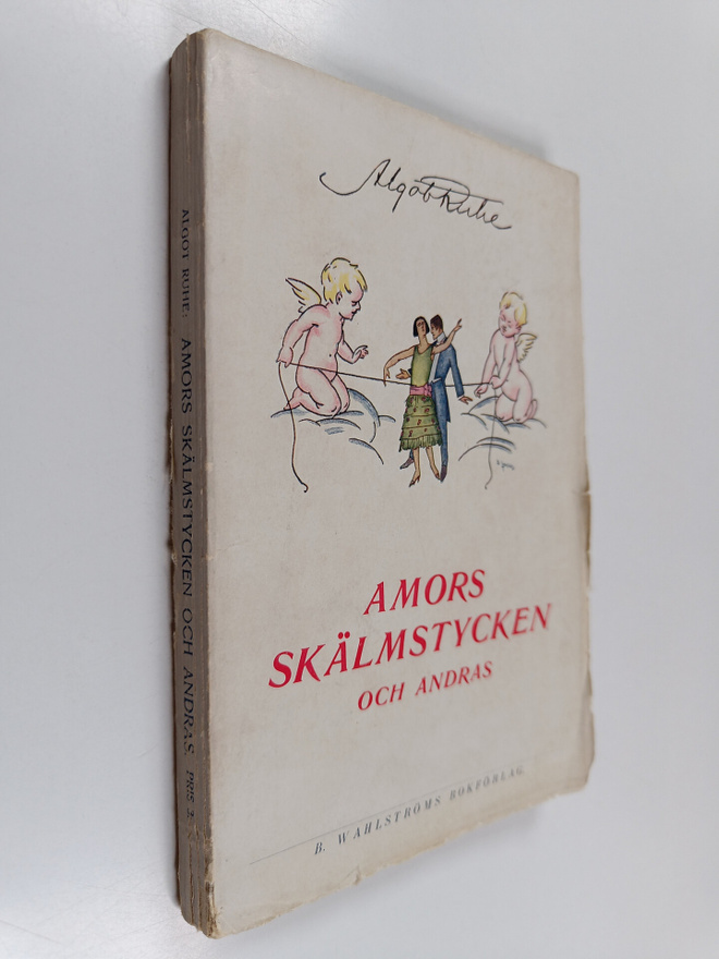 Algot Ruhe : Amors skälmstycken och andras