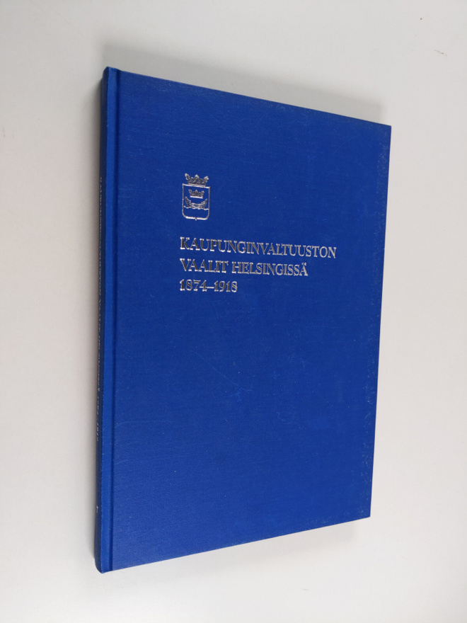 Kaupunginvaltuuston vaalit Helsingissä 1874-1918 : katkel...