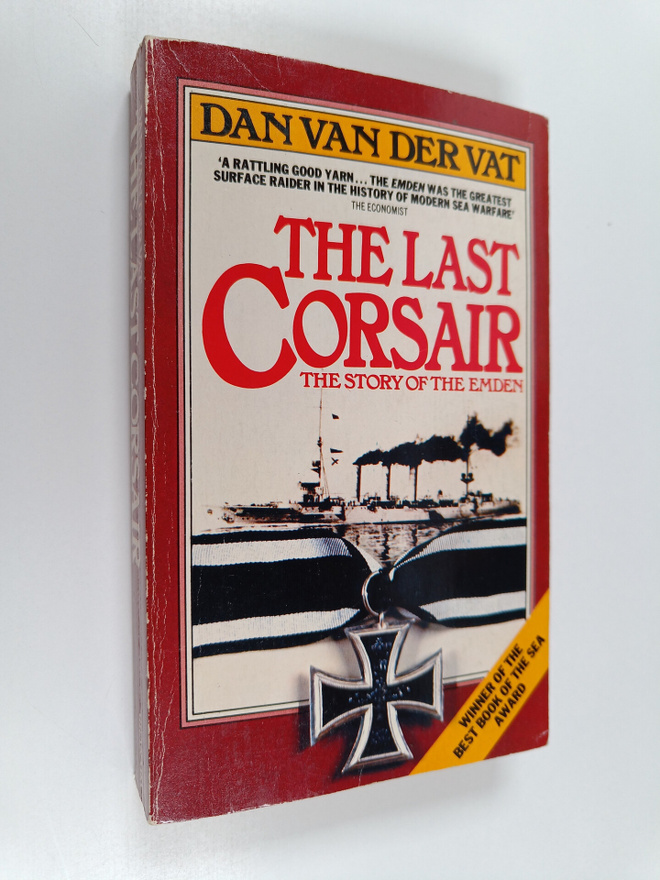 Dan Van der Vat : The Last Corsair - The Story of the Emden