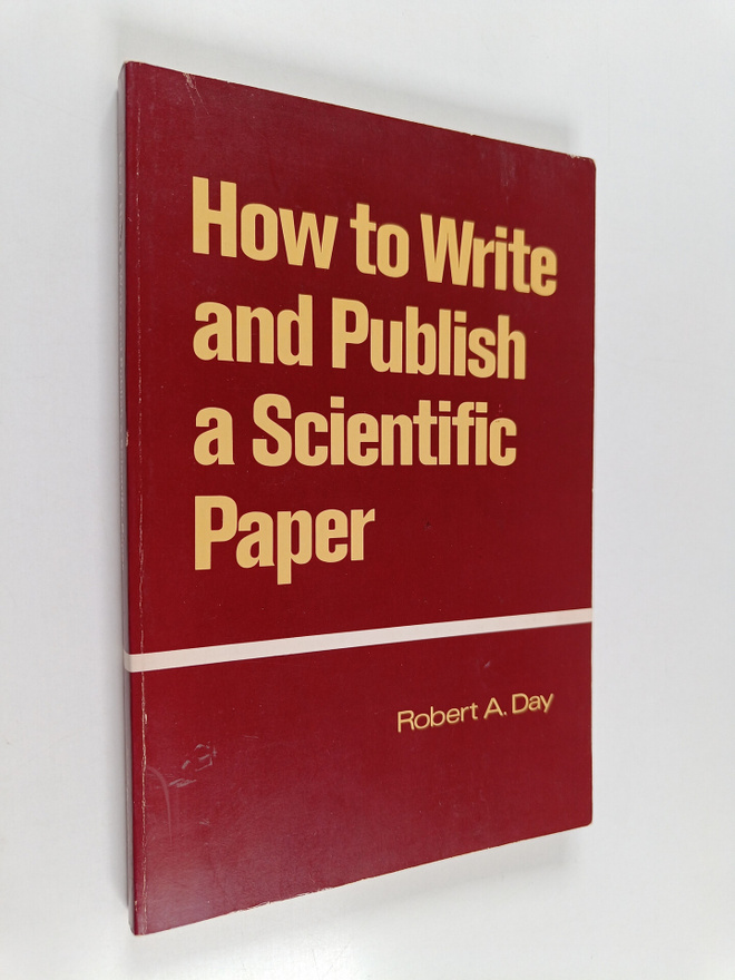 R. A. Day : How to write and publish a scientific paper