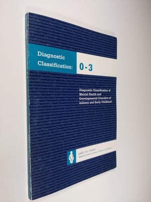Zero to Three (Organization) : Diagnostic classification,...