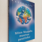 Anna Berg : Miten maapallo muuttuu paratiisiksi : jokaine... - pikkukuva 1