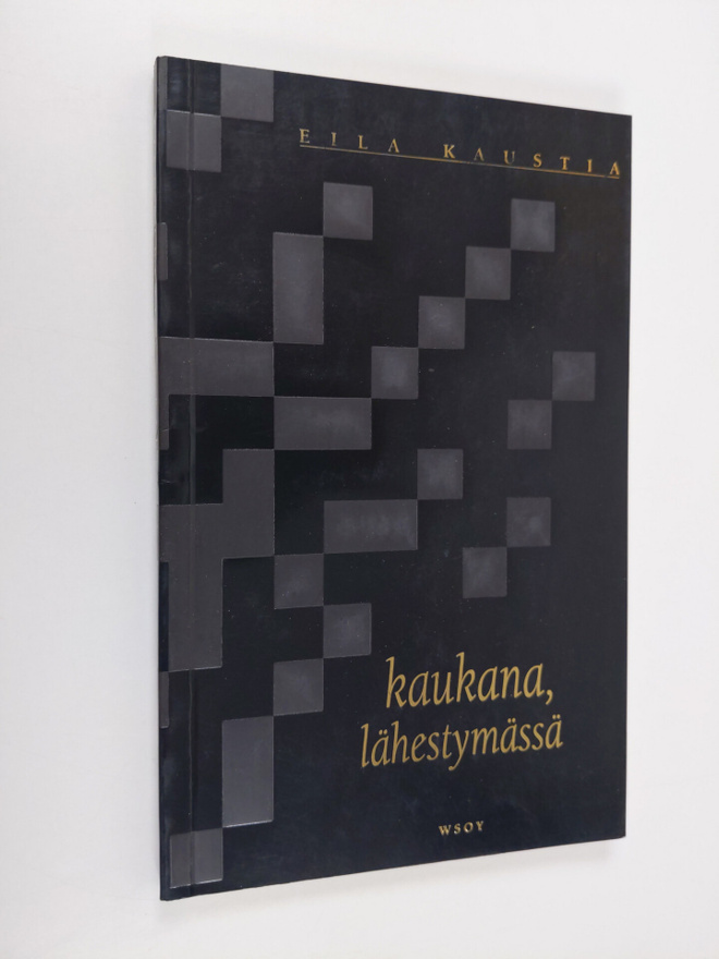 Eila Kaustia : Kaukana, lähestymässä : runoja