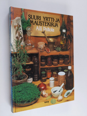 Aili Peltola : Suuri yrtti- ja maustekirja : kasvata yrti...