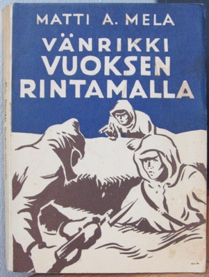 Matti A. Mela: Vänrikki Vuoksen rintamalla, Karisto 1940.