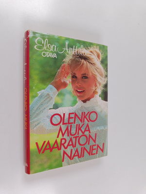 Elsa Anttila : Olenko muka vaaraton nainen