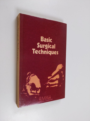 Raymond Maurice Kirk : Basic Surgical Techniques