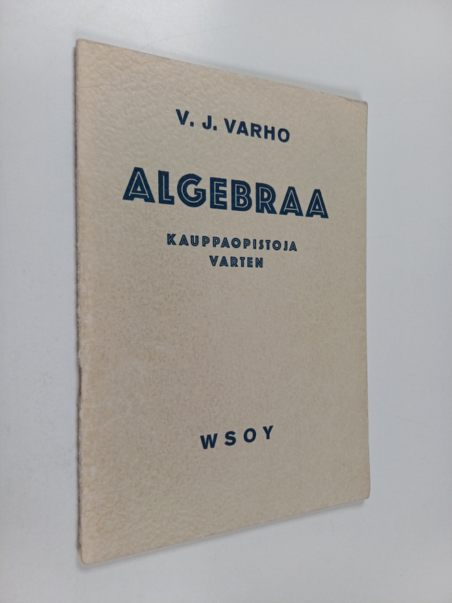 Veikko Juhani Varho : Algebraa kauppaopistoja varten