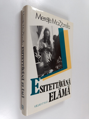 Merete Mazzarella : Esitettävänä elämä