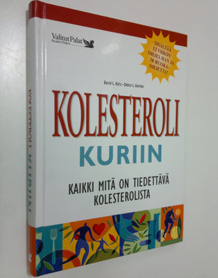 David L. Katz : Kolesteroli kuriin : kaikki mitä on tiede...
