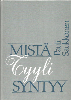 Saukkonen MISTÄ TYYLI SYNTYY -  Pauli Saukkonen