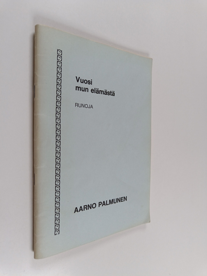 Aarno Palmunen : Vuosi mun elämästä : runoja