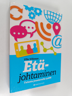 Ulla Vilkman : Etäjohtaminen : tulosta joustavalla työllä