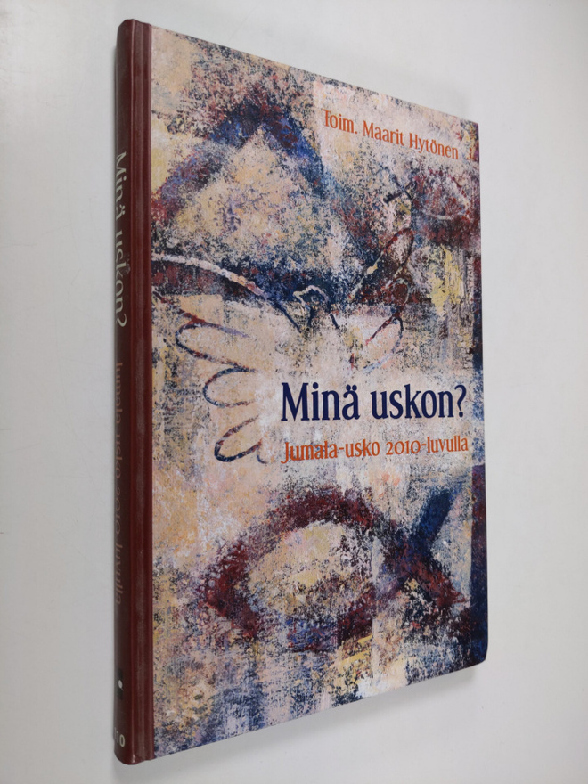 Maarit Hytönen : Minä uskon : Jumala-usko 2010-luvulla : ...