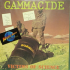 GAMMACIDE - VICTIMS OF SCIENCE - US 1989 M-/EX+ LP - pikkukuva 1