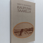 Kerttu Kupiainen : Kaupunki saarilla : vaellusta pienessä... - pikkukuva 1