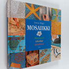 Emma Biggs : Mosaiikki : materiaalit, tekniikat, työvälineet - pikkukuva 1