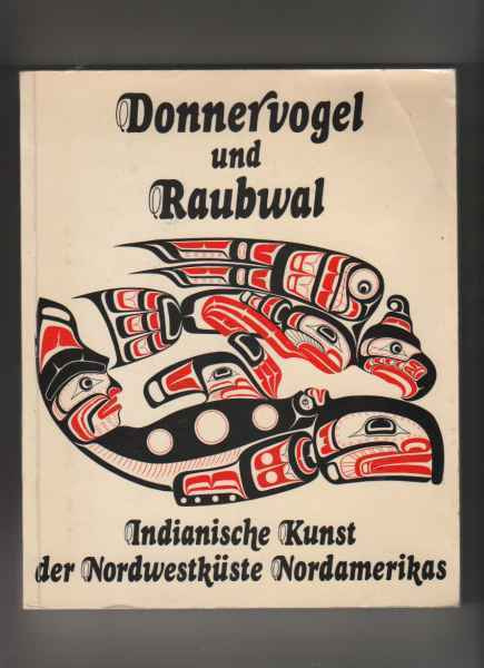 Donnervogel und Raubwal: D. indian. Kunst d. Nordwestkuste