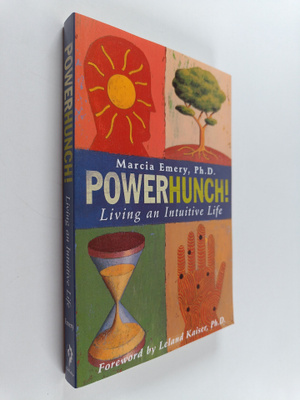 Marcia Emery ym. : Powerhunch! : Living An Intuitive Life