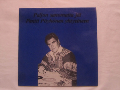 Pentti Pöyhönen Yhtyeineen:Paljon Sanomatta Jäi  LP