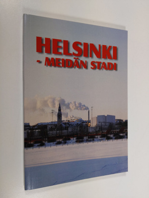 Helsinki - meidän stadi : sosialidemokraatit kirjoittavat...