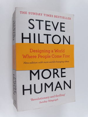 Steve Hilton ym. : More Human - Designing a World Where P...