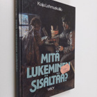 Kaija Lehmuskallio : Mitä lukeminen sisältää - pikkukuva 1