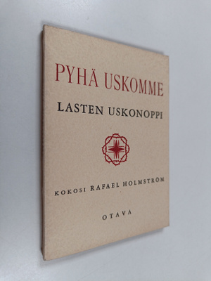 Rafael Holmström : Pyhä uskomme : lasten uskonoppi