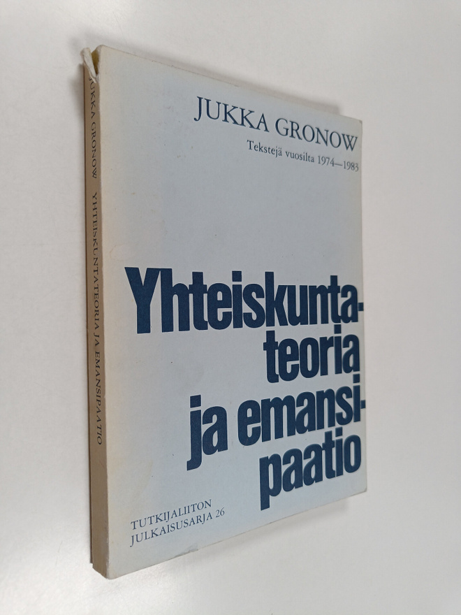 Jukka Gronow : Yhteiskuntateoria ja emansipaatio - tekste...