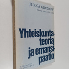 Jukka Gronow : Yhteiskuntateoria ja emansipaatio - tekste... - pikkukuva 1