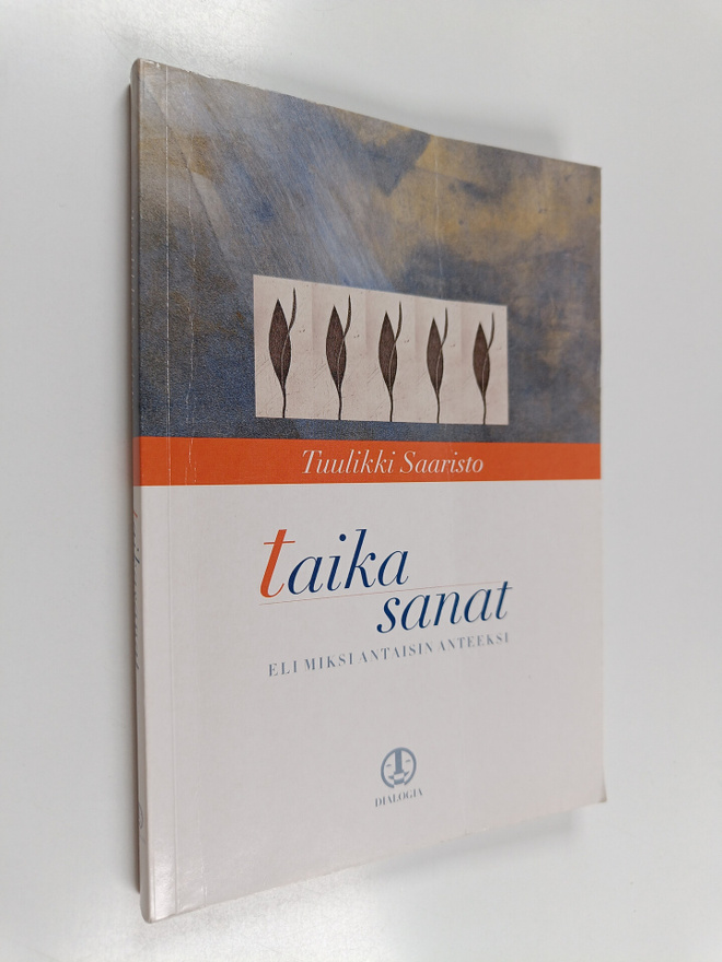 Tuulikki Saaristo : Taikasanat : eli Miksi antaisin anteeksi