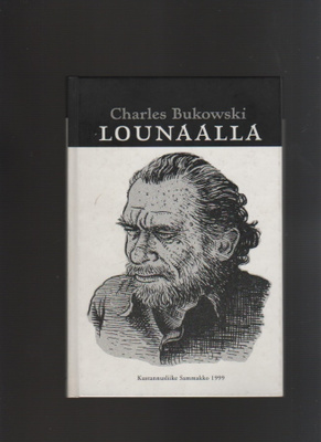 Bukowski, Charles: Lounaalla, Sammakko 1999, sid., K3 +