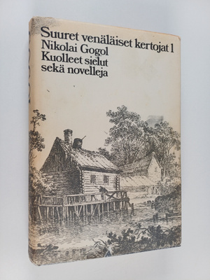 Nikolai Gogol : Kuolleet sielut sekä Riita, Nenä, Päällys...