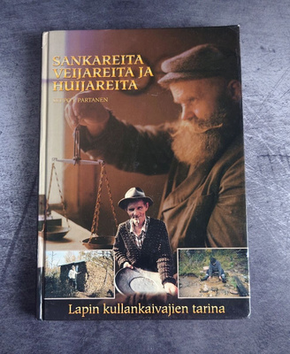 Sankareita, veijareita ja huijareita - Lapin kullankaivajien