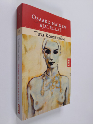 Tuva Korsström : Osaako nainen ajatella : esseitä ja haas...