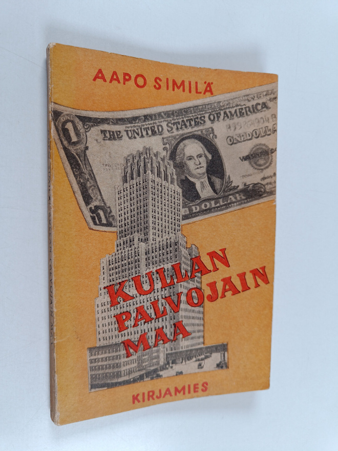 Aapo Similä : Kullan palvojain maa : milta Amerikka näytt...