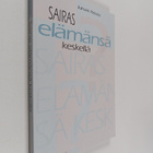 Juhani K. Rekola : Sairas elämänsä keskellä : kirjoituksi... - pikkukuva 1