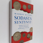 Markku Kuisma : Sodasta syntynyt : itsenäisen Suomen synt... - pikkukuva 1