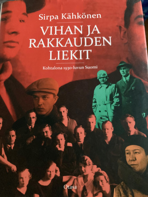 SIRPA KÄHKÖNEN: VIHAN JA RAKKAUDEN LIEKIT Kohtalona 30-luvun