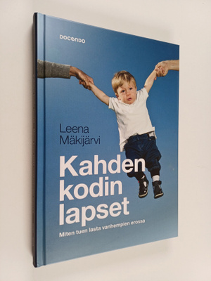 Leena Mäkijärvi : Kahden kodin lapset : miten tuen lasta ...