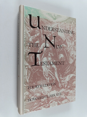 Howard Clark Kee : Understanding the New Testament