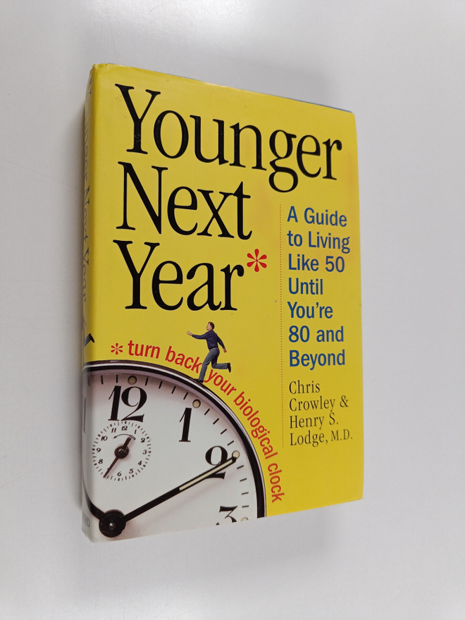 Chris Crowley ym. : Younger Next Year - A Guide to Living...
