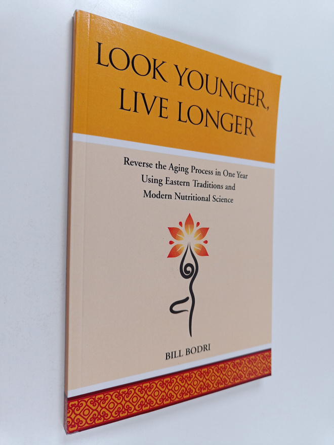 Bill Bodri : Look Younger, Live Longer - Reverse the Agin...