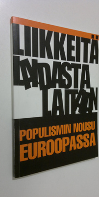 Liikkeitä laidasta laitaan : Populismin nousu Euroopassa