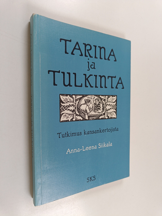 Anna-Leena Siikala : Tarina ja tulkinta : tutkimus kansan...
