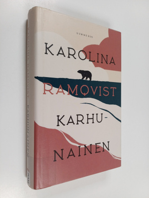 Karolina Ramqvist : Karhunainen