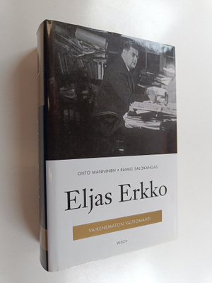Ohto Manninen ym. : Eljas Erkko : vaikenematon valtiomahti