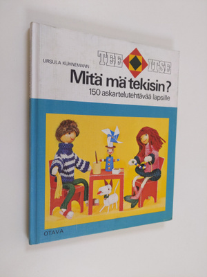 Salla Hirvinen ym. : Mitä mä tekisin - 150 askartelutehtä...