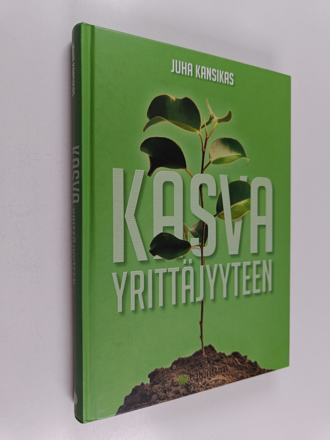 Juha Kansikas : Kasva yrittäjyyteen