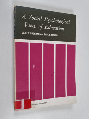 Carl W. Backman : A social psychological view of education
